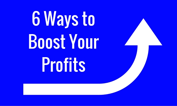 6 Ways to Make Your Business More Profitable
