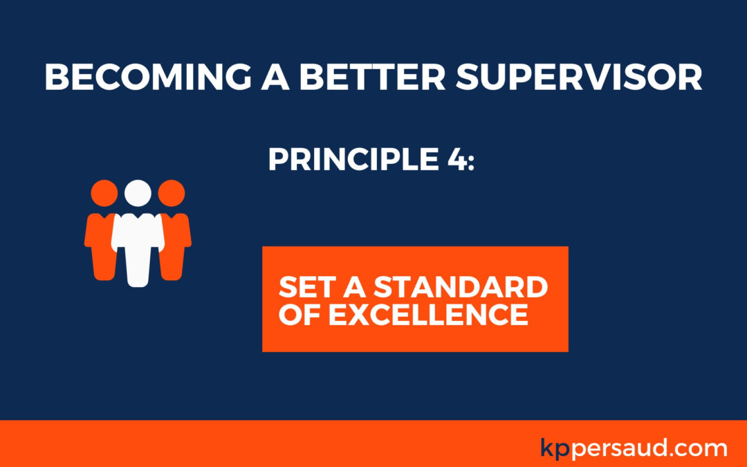 Becoming a Better Supervisor: Part 4 (Set a Standard of Excellence)